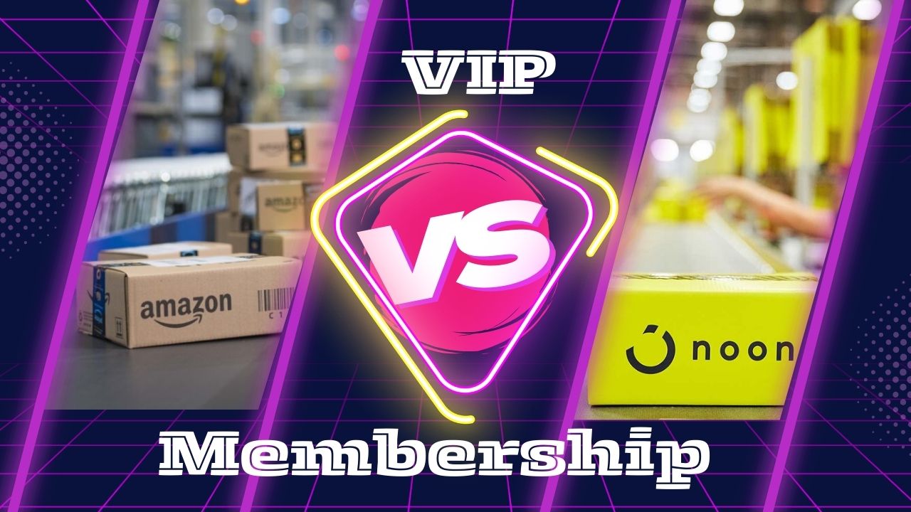 Amazon Prime vs Noon VIP in UAE: Which is the Better Value in 2024?